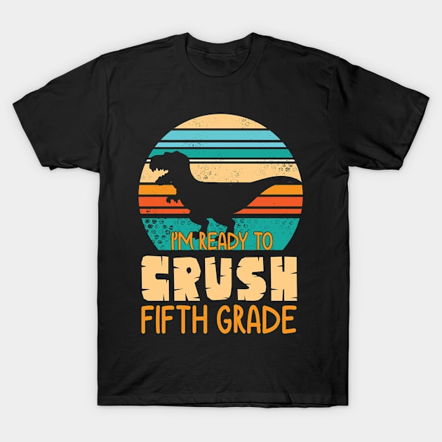 Dinosaur Student Back School I'm Ready To Crush Fifth Grade T-Shirt by bakhanh123